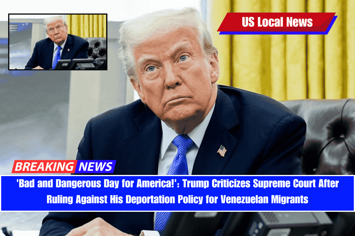 'Bad and Dangerous Day for America!' Trump Criticizes Supreme Court After Ruling Against His Deportation Policy for Venezuelan Migrants