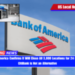 Bank of America Confirms It Will Close All 3,800 Locations for 24 Hours and CitiBank is Not an Alternative