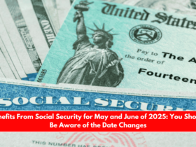 Benefits From Social Security for May and June of 2025 You Should Be Aware of the Date Changes