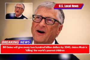 Bill Gates will give away two hundred billion dollars by 2045, claims Musk is 'killing' the world's poorest children