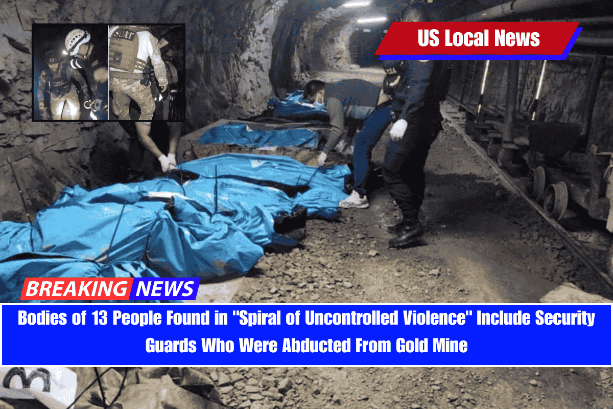 Bodies of 13 People Found in Spiral of Uncontrolled Violence Include Security Guards Who Were Abducted From Gold Mine