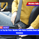 Buckle Up or Pay the Price Wichita Falls Police Cracking Down on Seat Belt Violations