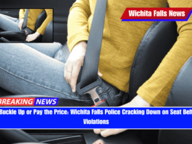 Buckle Up or Pay the Price Wichita Falls Police Cracking Down on Seat Belt Violations