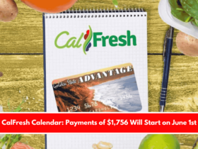 CalFresh Calendar Payments of $1,756 Will Start on June 1st