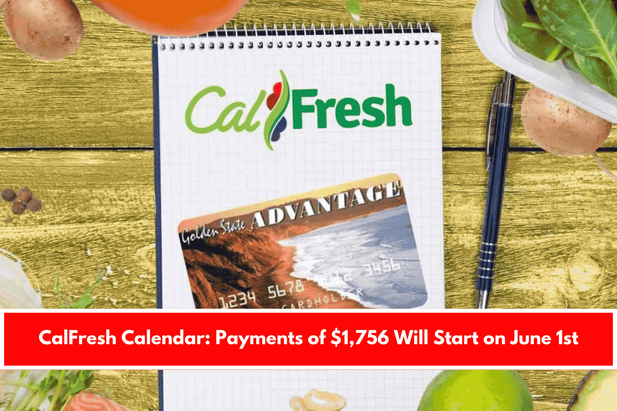 CalFresh Calendar Payments of $1,756 Will Start on June 1st