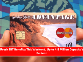 CalFresh EBT Benefits This Weekend, Up to 4.8 Million Deposits Will Be Sent