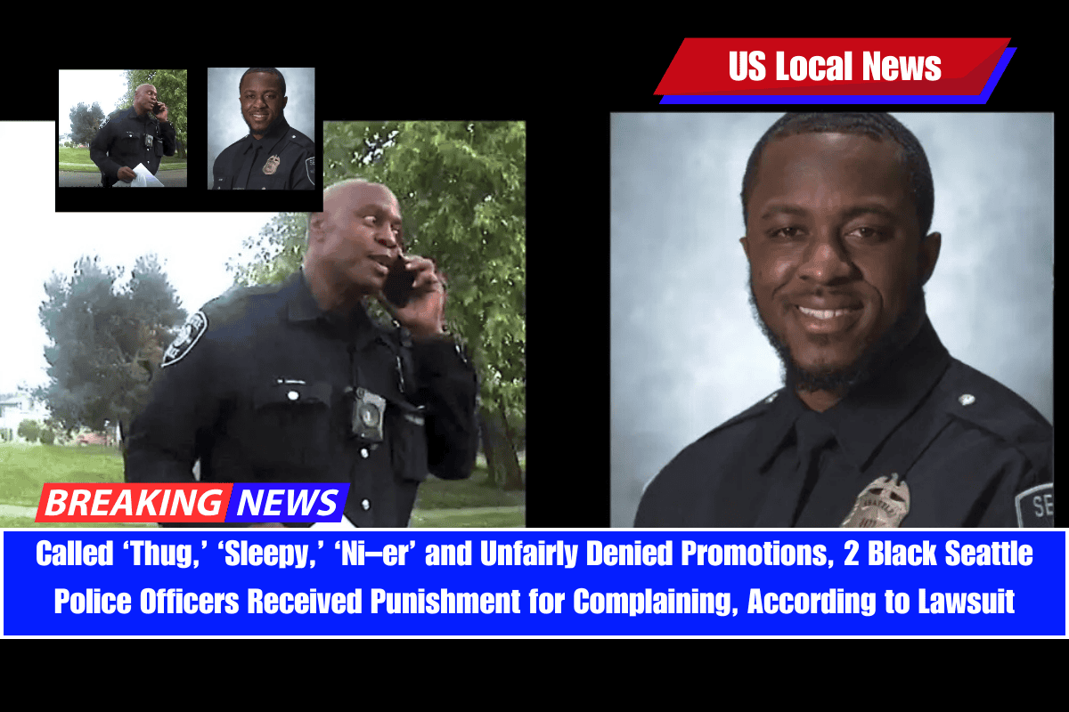 Called ‘Thug,’ ‘Sleepy,’ ‘Ni–er’ and Unfairly Denied Promotions, 2 Black Seattle Police Officers Received Punishment for Complaining, According to Lawsuit