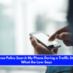 Can Alabama Police Search My Phone During a Traffic Stop Here's What the Law Says