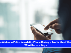 Can Alabama Police Search My Phone During a Traffic Stop Here's What the Law Says