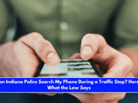 Can Indiana Police Search My Phone During a Traffic Stop Here's What the Law Says