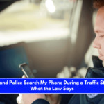 Can Maryland Police Search My Phone During a Traffic Stop Here's What the Law Says