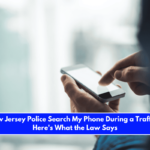 Can New Jersey Police Search My Phone During a Traffic Stop Here's What the Law Says