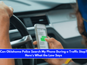 Can Oklahoma Police Search My Phone During a Traffic Stop Here's What the Law Says