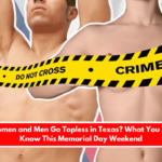 Can Women and Men Go Topless in Texas What You Need to Know This Memorial Day Weekend