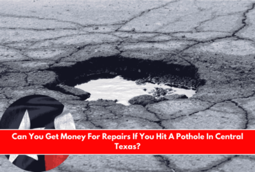 Can You Get Money For Repairs If You Hit A Pothole In Central Texas