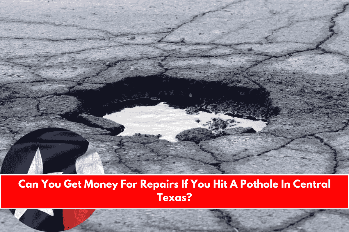 Can You Get Money For Repairs If You Hit A Pothole In Central Texas