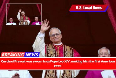 Cardinal Prevost was sworn in as Pope Leo XIV, making him the first American pope