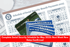 Complete Social Security Schedule for May 2025 Next Week New Dates Confirmed