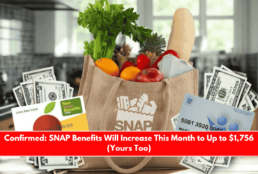 Confirmed SNAP Benefits Will Increase This Month to Up to $1,756 (Yours Too)