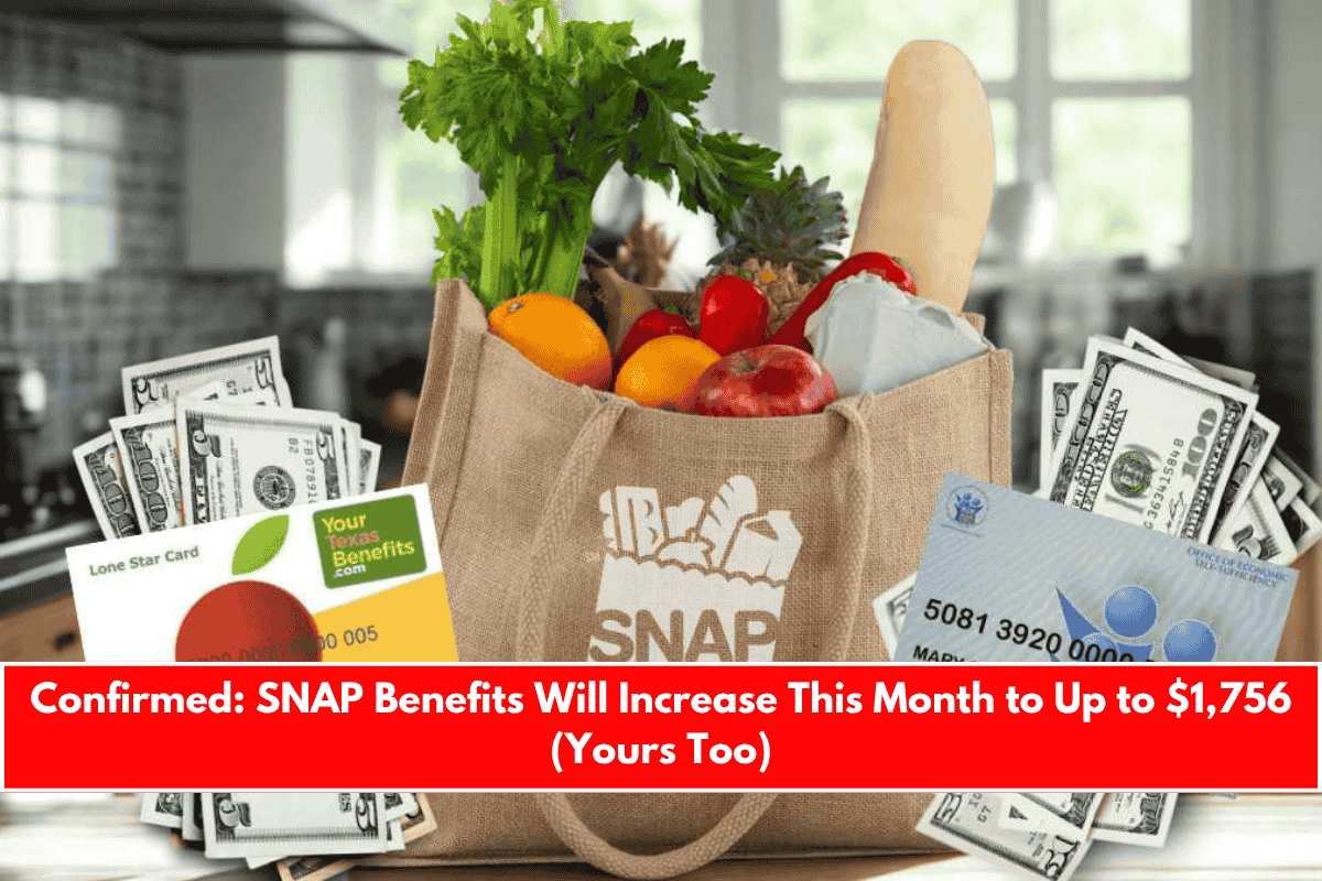 Confirmed SNAP Benefits Will Increase This Month to Up to $1,756 (Yours Too)