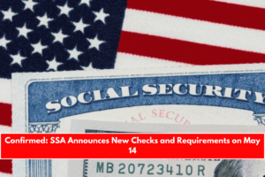 Confirmed SSA Announces New Checks and Requirements on May 14