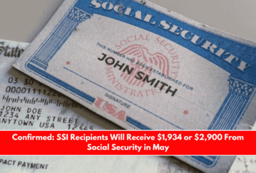 Confirmed SSI Recipients Will Receive $1,934 or $2,900 From Social Security in May