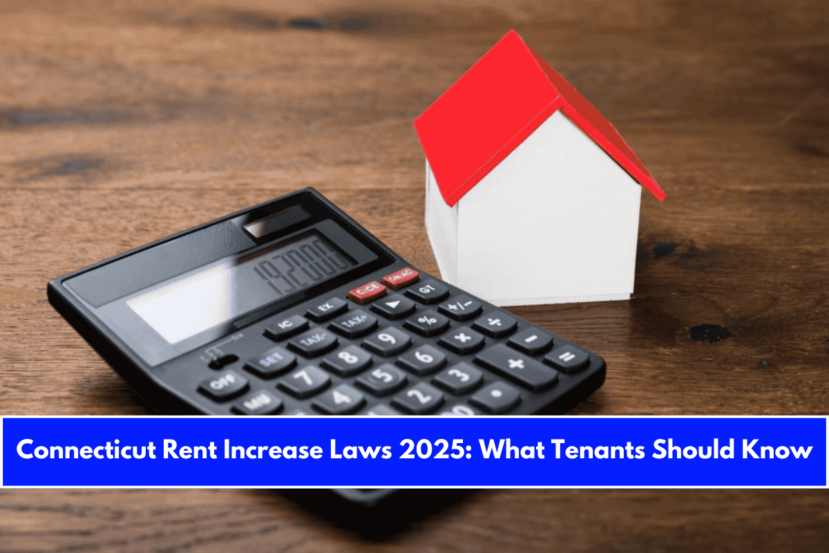 Connecticut Rent Increase Laws 2025 What Tenants Should Know