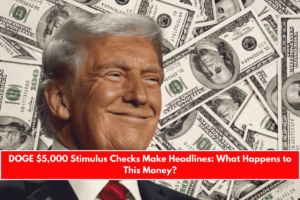 DOGE $5,000 Stimulus Checks Make Headlines What Happens to This Money