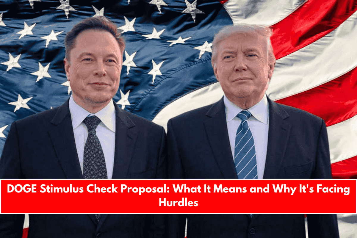 DOGE Stimulus Check Proposal What It Means and Why It's Facing Hurdles