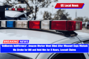 'Deliberate Indifference' Amazon Worker Went Blind After Missouri Cops Mistook His Stroke for DUI and Held Him for 8 Hours; Lawsuit Claims