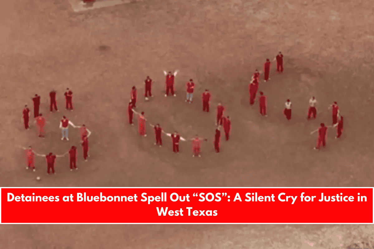 Detainees at Bluebonnet Spell Out “SOS” A Silent Cry for Justice in West Texas