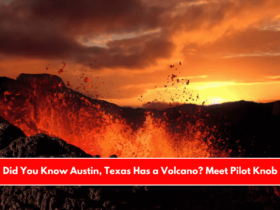 Did You Know Austin, Texas Has a Volcano Meet Pilot Knob