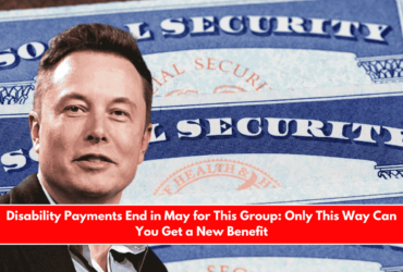 Disability Payments End in May for This Group Only This Way Can You Get a New Benefit