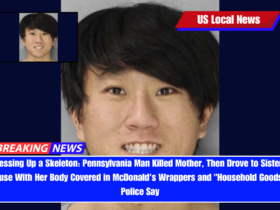 Dressing Up a Skeleton Pennsylvania Man Killed Mother, Then Drove to Sister's House With Her Body Covered in McDonald's Wrappers and Household Goods,' Police Say