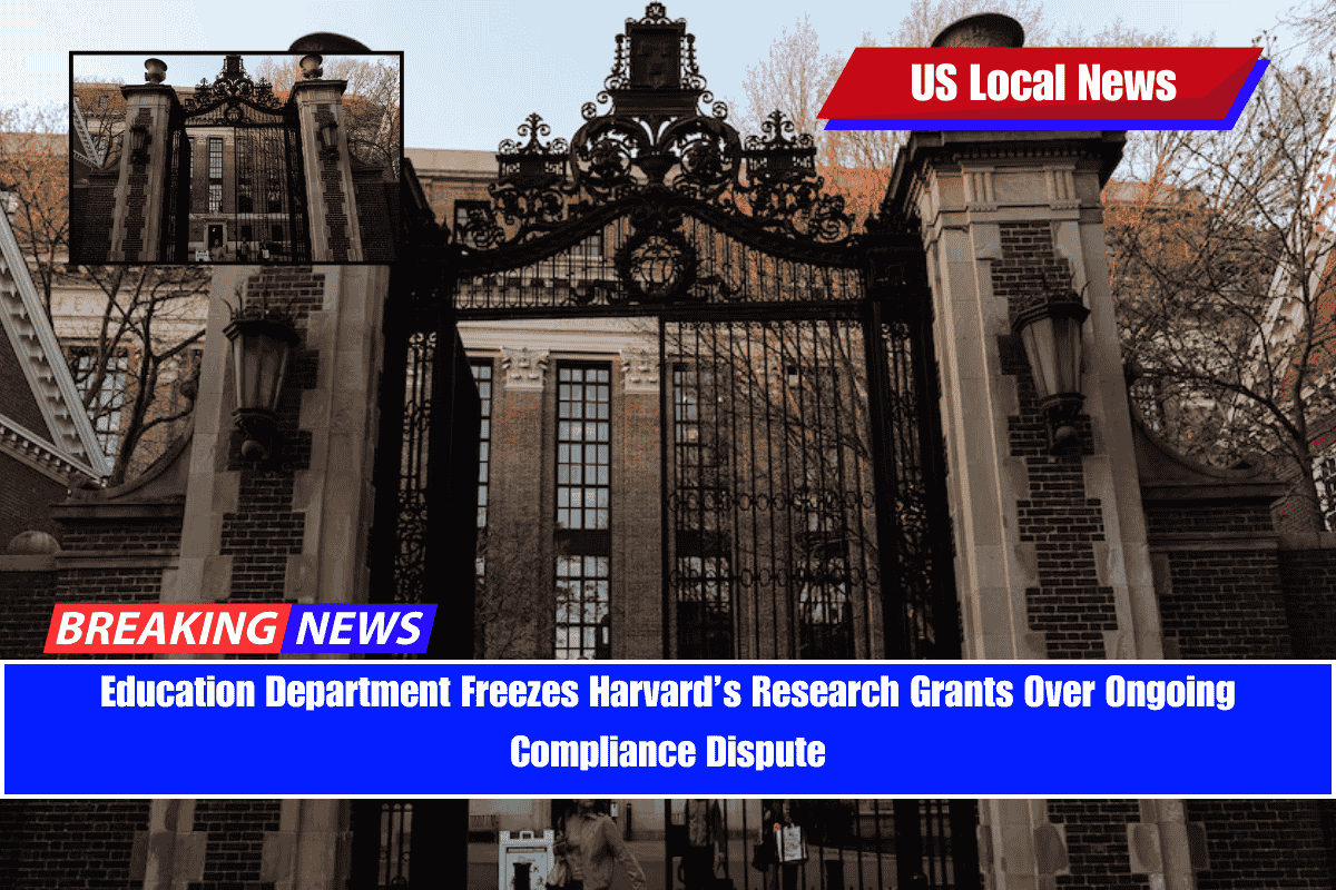 Education Department Freezes Harvard’s Research Grants Over Ongoing Compliance Dispute