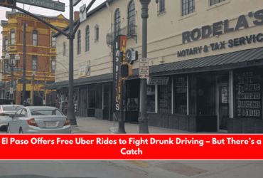 El Paso Offers Free Uber Rides to Fight Drunk Driving – But There’s a Catch