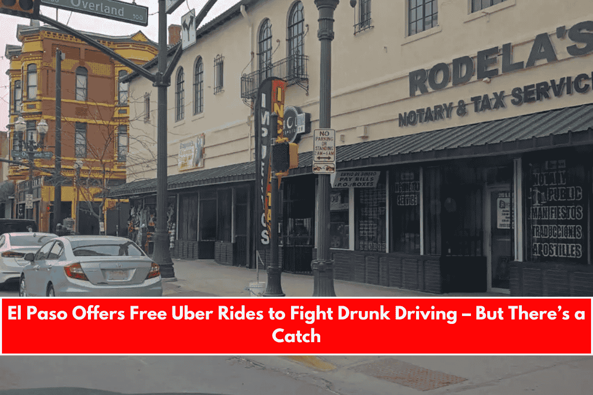 El Paso Offers Free Uber Rides to Fight Drunk Driving – But There’s a Catch