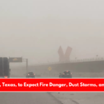 El Paso, Texas, to Expect Fire Danger, Dust Storms, and Heat