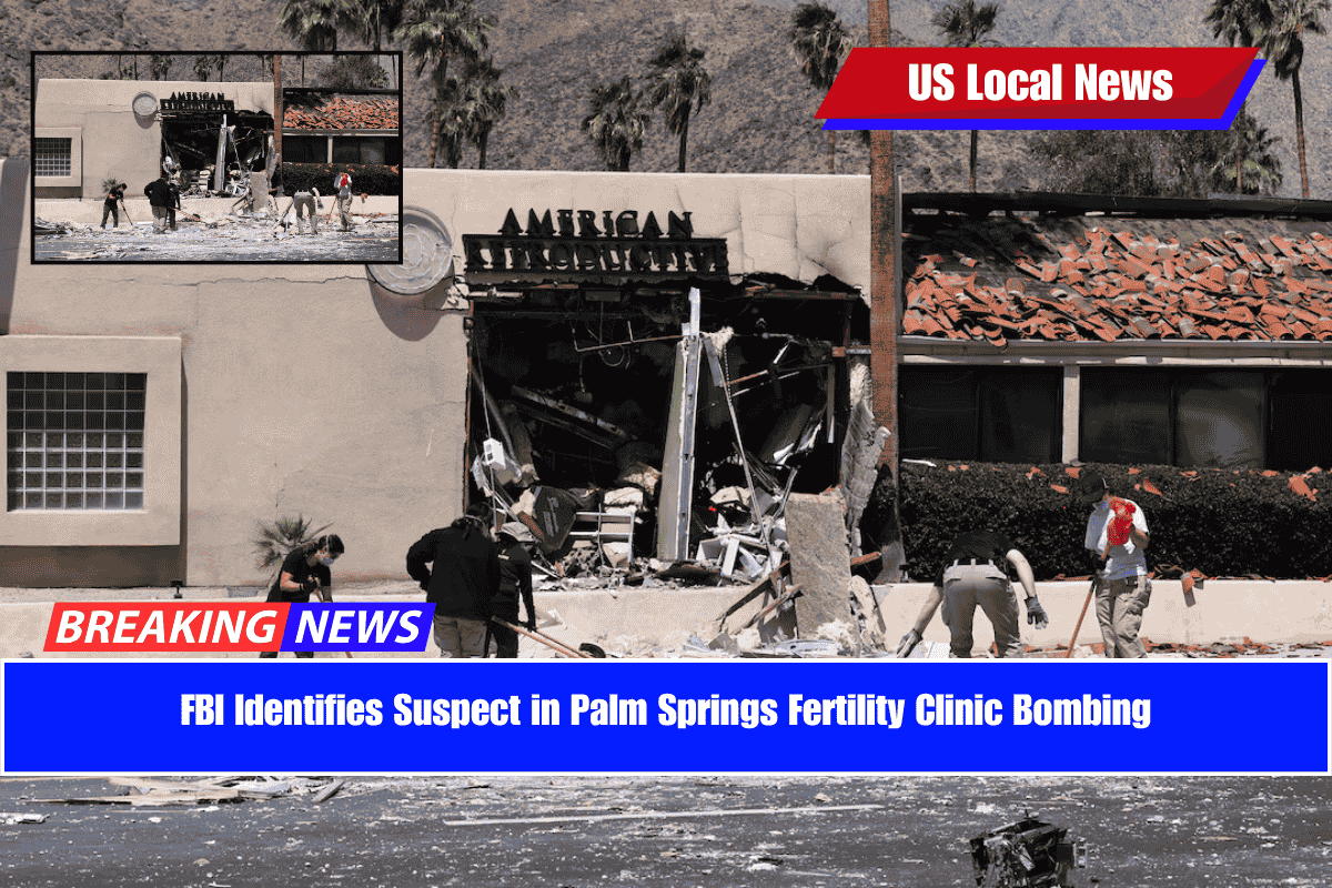 FBI Identifies Suspect in Palm Springs Fertility Clinic Bombing