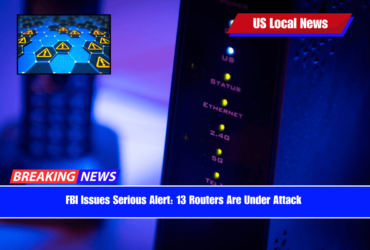 FBI Issues Serious Alert 13 Routers Are Under Attack