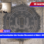 FBI Reopened Investigation Into Cocaine Discovered at Biden's White House