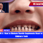 FDA and RFK Jr. Want to Eliminate Fluoride Supplements Meant to Safeguard Children's Teeth