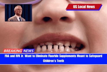 FDA and RFK Jr. Want to Eliminate Fluoride Supplements Meant to Safeguard Children's Teeth
