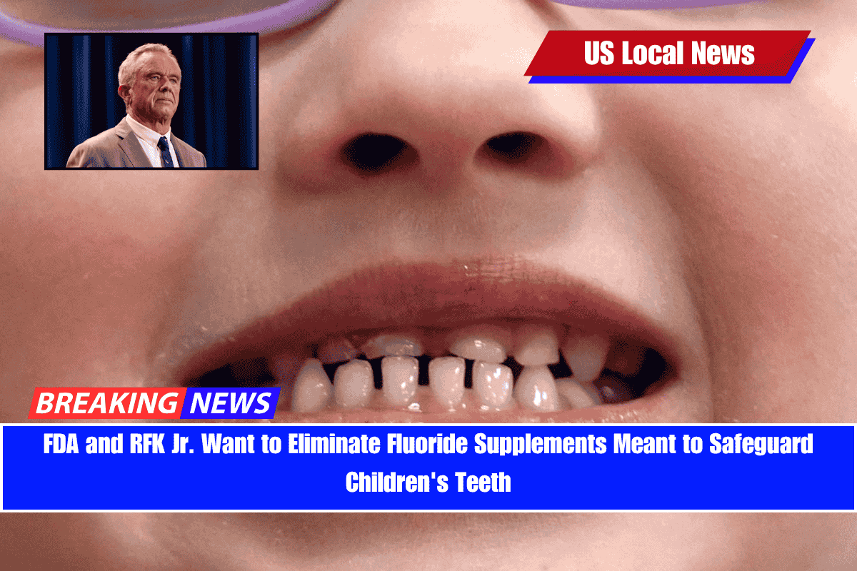 FDA and RFK Jr. Want to Eliminate Fluoride Supplements Meant to Safeguard Children's Teeth