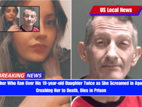 Father Who Ran Over His 19-year-old Daughter Twice as She Screamed in Agony, Crushing Her to Death, Dies in Prison