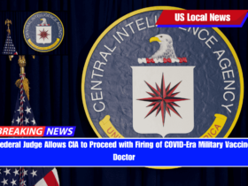 Federal Judge Allows CIA to Proceed with Firing of COVID-Era Military Vaccine Doctor