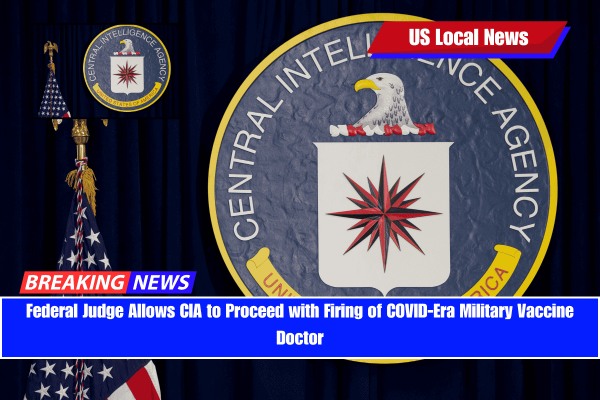 Federal Judge Allows CIA to Proceed with Firing of COVID-Era Military Vaccine Doctor