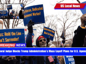 Federal Judge Blocks Trump Administration’s Mass Layoff Plans for U.S. Agencies