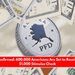 Finally Confirmed 600,000 Americans Are Set to Receive a New $1,000 Stimulus Check