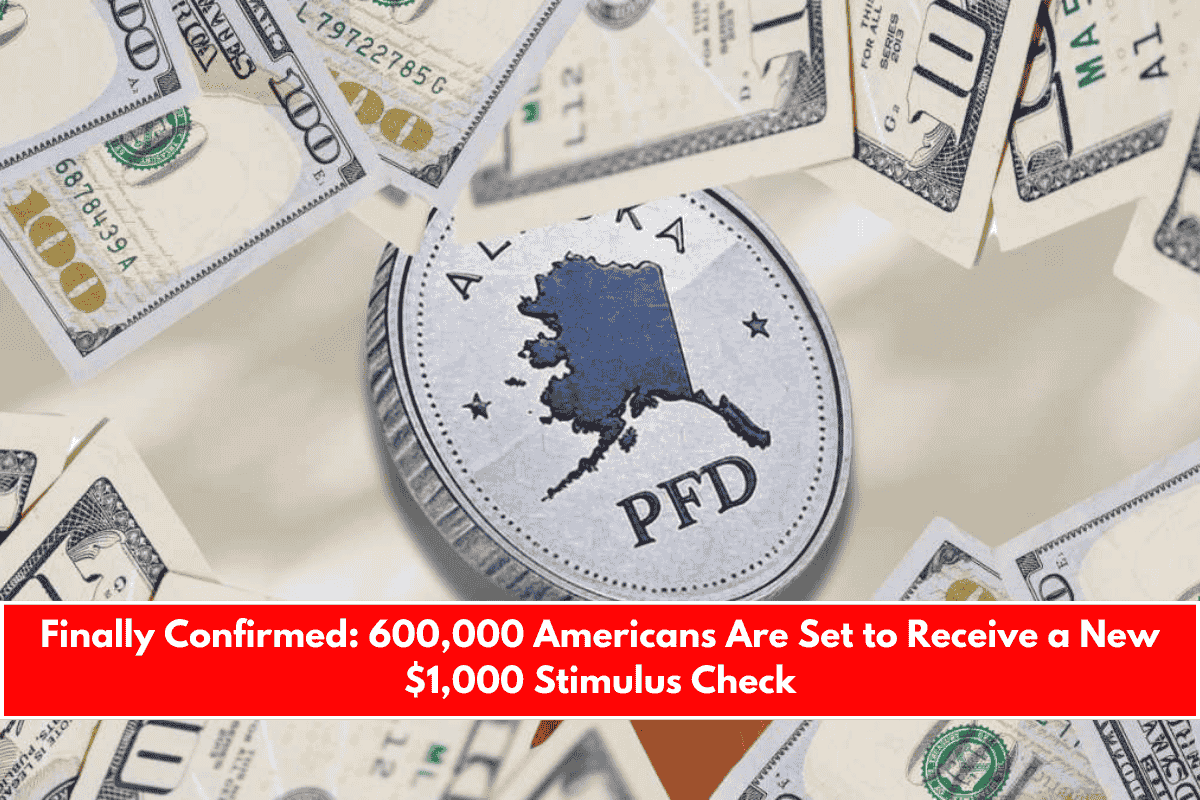 Finally Confirmed 600,000 Americans Are Set to Receive a New $1,000 Stimulus Check